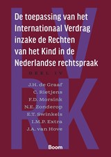 De toepassing van het Internationaal Verdrag inzake de Rechten van het Kind in de Nederlandse rechtspraak Deel IV - J.H. de Graaf ; C. Rietjens ; F.D. Morsink ; N.E. Zonderop ; E.T. Swinkels ; I.M.P. Extra ; J. van Hove - 9789047303039