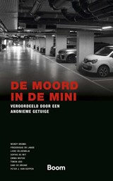 De moord in de Mini - Wendy Brama ; Frederique de Lange ; Lieke Zeldenrijk ; Sophie de Wit ; Emma Motoh ; Timon Udo ; G. de Bruïne ; Peter van Koppen - 9789047303114
