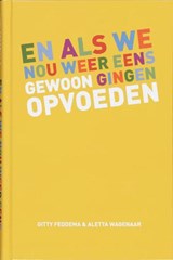 En als we nou weer eens gewoon gingen opvoeden - FEDDEMA, G. & WAGENAAR, A. - 9789047504504
