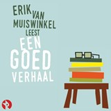 Erik van Muiswinkel leest Een goed verhaal - C. Buddingh' ; Peter van Straaten ; Jules Deelder ; Rudy Kousbroek ; Joep van Deudekom ; Johnny van Doorn ; Umberto Eco ; Ischa Meyer ; Justus van Oel ; Karel van het Reve - 9789047622482