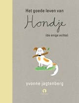 Het goede leven van Hondje (de enige echte) - Yvonne Jagtenberg - 9789047624004