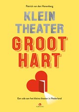 Klein theater, groot hart - Patrick van den Hanenberg - 9789047629177