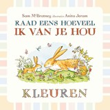 Raad eens hoeveel ik van je hou Kleuren - Sam McBratney - 9789047705918