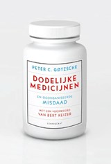 Dodelijke medicijnen en georganiseerde misdaad - Peter C. Gotzsche - 9789047707349