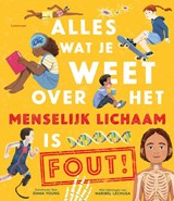 Alles wat je weet over het menselijk lichaam is FOUT - Emma Young ; Hessels - 9789047716990
