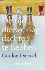 De tijd die we nog dachten te hebben - Gordon Darroch - 9789048317936