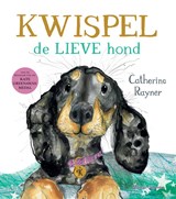 Kwispel, de lieve hond - Catherine Rayner - 9789048322497