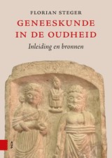Geneeskunde in de Oudheid - Florian Steger - 9789048559770