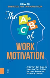 The ABC of Work Motivation - Anja van den Broeck ; Hermina van Coillie ; Jacques Forest ; Marcus B. Muller - 9789048562732