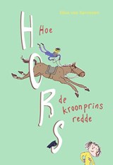 Hoe Hors de kroonprins redde - Elisa van Spronsen - 9789048741106