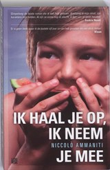 Ik haal je op, ik neem je mee - Niccolò Ammaniti - 9789048801305