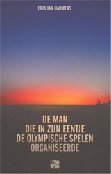 De man die in zijn eentje de Olympische Spelen organiseerde - Erik Jan Harmens - 9789048812448