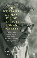 John Williams: de man die de perfecte roman schreef - Charles J. Shields - 9789048826469