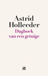 Dagboek van een getuige - Astrid Holleeder - 9789048843510