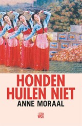 Honden huilen niet - Anne Moraal - 9789048846269