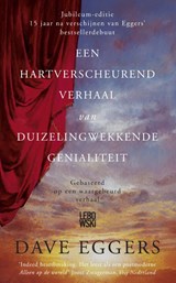 Een hartverscheurend verhaal van duizelingwekkende genialiteit - Dave Eggers - 9789048854387