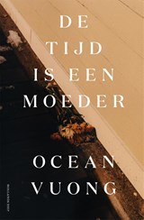 De tijd is een moeder - Ocean Vuong - 9789048863044