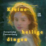 Kleine heilige dingen - Annemieke Dannenberg - 9789048868186