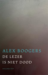 De lezer is niet dood - Alex Boogers - 9789048872350