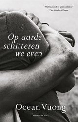 Op aarde schitteren we even - Ocean Vuong - 9789048877706