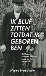 Ik blijf zitten totdat ik geboren ben - Bloeme Evers-Emden - 9789049026141