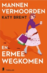 Mannen vermoorden en ermee wegkomen - Katy Brent ; Deul en Spanjaard - 9789049205485