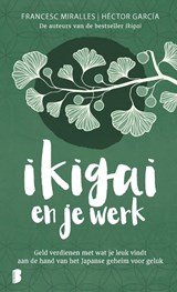 Ikigai en je werk - Francesc Miralles ; Héctor García ; Deul en Spanjaard - 9789049211851