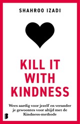 Kill it with kindness - Shahroo Izadi - 9789049214715