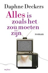 Alles is zoals het zou moeten zijn - Daphne Deckers - 9789049952457