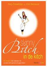 Skinny bitch in the kitch - FREEDMAN, R. & BARNOUIN, K. - 9789049998615