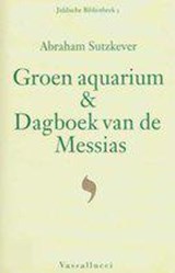 Groen aquarium & Dagboek van de Messias - SUTZKEVER, Abraham - 9789050000864