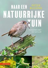 Naar een natuurrijke tuin - Peter Bulsing - 9789050119221