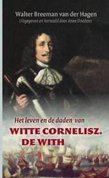 Het leven en de daden van Witte Cornelisz. de With - BREEMAN VAN DER HAGEN, W - 9789051943429