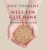Wees een geschenk - Ann Voskamp - 9789051945584