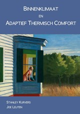 Binnenklimaat en adaptief thermisch comfort - Stanley Kurvers ; Joe Leijten - 9789052691374