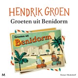 Groeten uit Benidorm - Hendrik Groen - 9789052866437