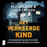 Het verkeerde kind - M.J. Arlidge ; Julia Crouch - 9789052868165