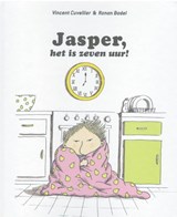 Jasper, het is zeven uur! - Vincent Cuvelier - 9789053416204