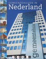 Gemeentehuizen in Nederland - Vredenburg, Jan& Wijk, van, Charlotte& Jan van der Voet - 9789053455517