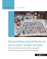 Humanisme, zinvol leven en nooit meer ouder worden - Peter Derkx - 9789054879589