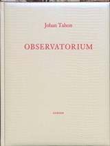 Johan Tahon. Observatorium - DEPONDT, P. & MULDERS, W. Van / Verhelst - 9789055447534