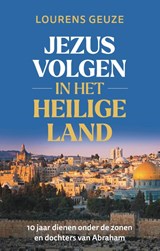 Jezus volgen in het Heilige Land - Lourens Geuze - 9789055606276
