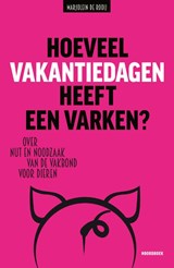 Hoeveel vakantiedagen heeft een varken? - Marjolein de Rooij - 9789056158088