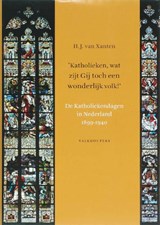 'Katholieken, wat zijt Gij toch een wonderlijk volk! - XANTEN, H. van - 9789056252526
