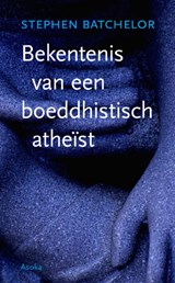 Bekentenis van een boeddhistisch atheïst - Stephen Batchelor - 9789056702670