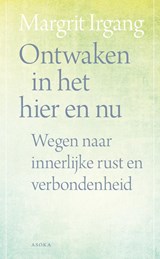 Ontwaken in het hier en nu - Margrit Irgang - 9789056704575