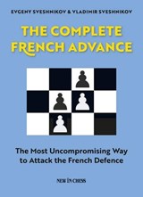 The Complete French Advance - Evgeny Sveshnikov ; Vladimir Sveshnikov - 9789056917180