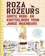 Roza Rozeurs grote werk- en knutselboek voor jonge ingenieurs - Andrea Beaty - 9789057124990