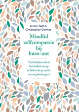Mindful zelfcompassie bij burn-out - Kristin Neff ; Christopher Germer - 9789057126130