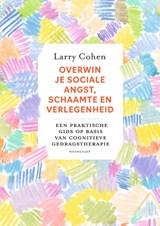 Overwin je sociale angst, schaamte en verlegenheid - Larry Cohen - 9789057126352